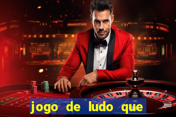 jogo de ludo que ganha dinheiro